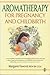 Aromatherapy for Pregnancy and Childbirth