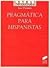 Pragmática para hispanistas