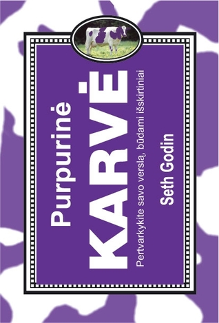 Purpurinė karvė: Pertvarkykite savo verslą būdami išskirtiniai