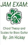 Jam Exam: Chord Theory and Scales for Bass Guitar