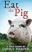 Eat the Pig by Janice Harper