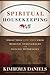 Spiritual Housekeeping: Sweep Your Life Free from Demonic Strongholds and Satanic Oppression