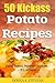 50 Kickass Potato Recipes F...
