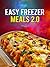 Easy Freezer Meals 2.0: Your Make-Ahead Comfort Food Recipe Guide
