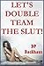 LET'S DOUBLE TEAM THE SLUT (Five Erotic Tales of Rough Double Penetration)