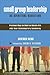 Small Group Leadership as Spiritual Direction: Practical Ways to Blend an Ancient Art into Your Contemporary Community
