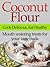 Coconut Flour – Cook Delicious, Eat Healthy Mouth watering treats for your taste buds