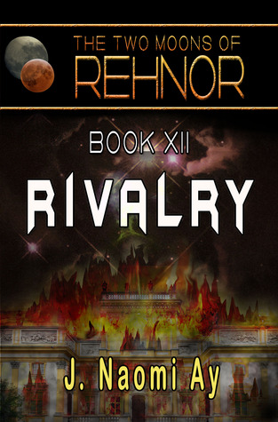 Rivalry, The Two Moons of Rehnor Book 12 (Kindle Edition)