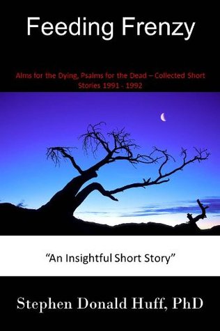 Feeding Frenzy (Alms for the Dying, Psalms for the Dead: Collected Short Stories 1991-1992 Book 6)