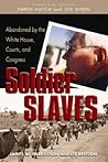 Soldier Slaves: Abandoned by the White House, Courts and Congress
