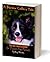 A Border Collie's Tale - The Ultimate Guide for Dumb Dog Parents (Dog Breed Information Book 3)