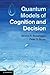 Quantum Models of Cognition and Decision
