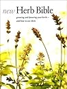 New Herb Bible: Growing and Knowing Your Herbs--and How to Use Them