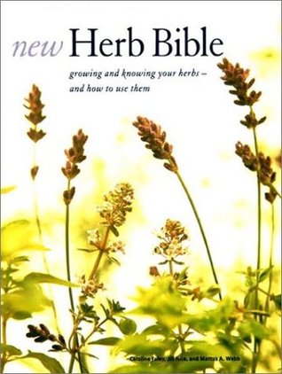 New Herb Bible: Growing and Knowing Your Herbs--and How to Use Them (Hardcover)