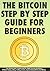 The Bitcoin Step By Step Guide For Beginners: The Ultimate Book To Understand The Digital Currency Revolution. All About Buying, Selling, Trading, Litecoin, Exposed Vulnerabilities And Mining!