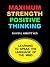 Maximum Strength Positive Thinking (Positive Life Series Book 1)