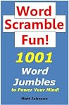 Word Scramble Fun: 1001 Word Jumbles to Power Your Mind! Word Scramble Fun: 1001 Word Jumbles to Power Your Mind!