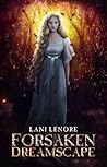 Forsaken Dreamscape by Lani Lenore