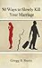 50 Ways to Slowly Kill Your Marriage