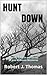 Hunt Down by Robert J. Thomas