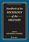 Handbook of the Sociology of the Military (Handbooks of Sociology and Social Research)