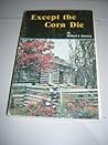 Except the corn die