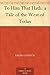 To Him That Hath: a Tale of...