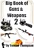 Big Book of Guns & Weapons 2
