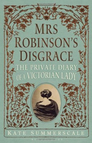 Mrs. Robinson's Disgrace: The Private Diary of a Victorian Lady (Hardcover)