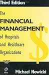 The Financial Management of Hospitals and Healthcare Organizations The Financial Management of Hospitals and Healthcare Organizations