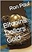 Bitcoins Dollars Gold