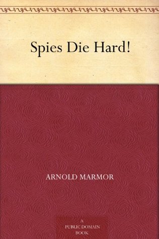 Spies Die Hard! (Kindle Edition)