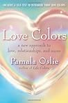Love Colors: A New Approach to Love, Relationships, and Auras Love Colors: A New Approach to Love, Relationships, and Auras