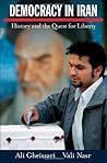 Democracy in Iran: History and the Quest for Liberty Democracy in Iran: History and the Quest for Liberty