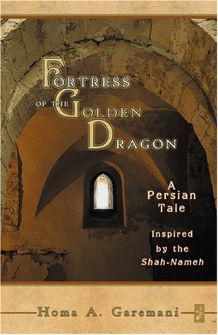 Fortress of the Golden Dragon: A Persian Tale Inspired by the Shah-Nameh (Paperback)