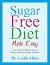 "Sugar Free Diet Made Easy:...