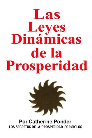 LAS LEYES DINAMICAS DE LA PROSPERIDAD (Spanish Edition)