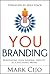 You Branding: Reinventing Your Personal Identity as a Successful Brand