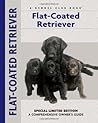 Flat-Coated Retriever (CompanionHouse Books) Flat-Coated Retriever (CompanionHouse Books)