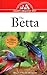 The Betta: An Owner's Guide...