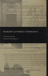 Martin Luther's Theology: Its Historical and Systematic Development