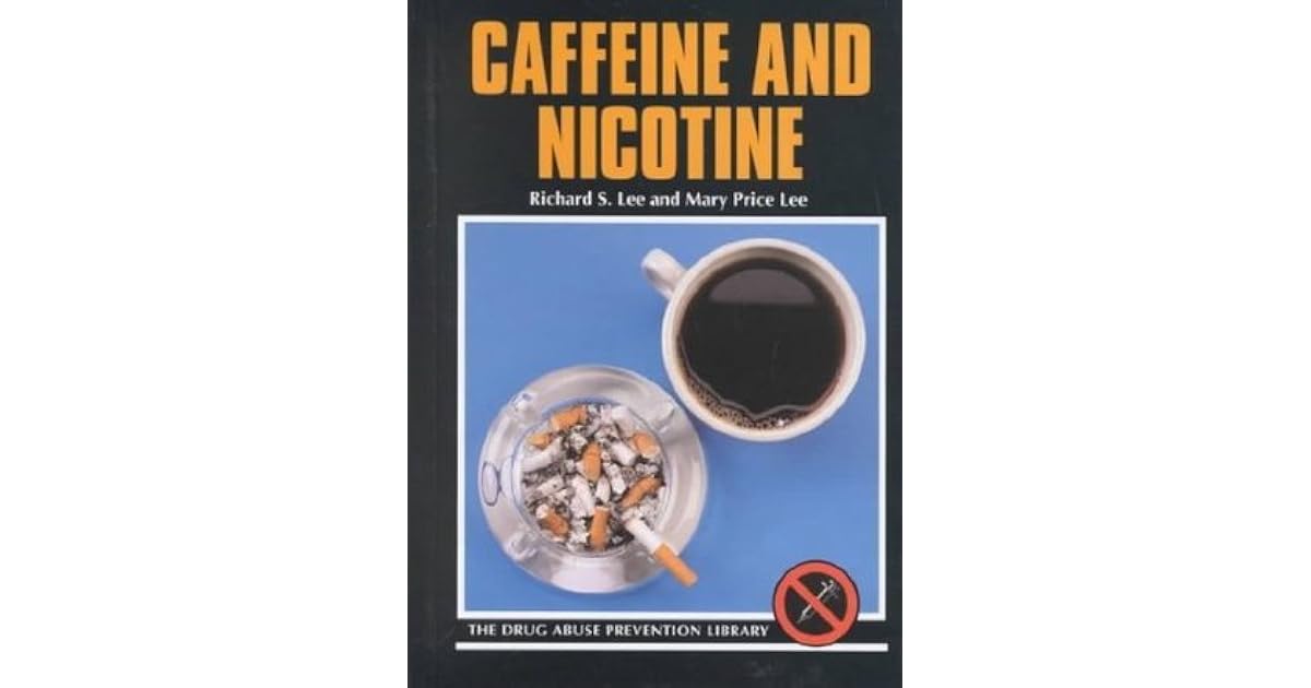 Caffeine and Nicotine by Richard S. Lee