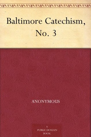Baltimore Catechism, No. 3 (Kindle Edition)