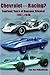 Chevrolet Racing: 14 Years of Raucous Silence! 1957-1970