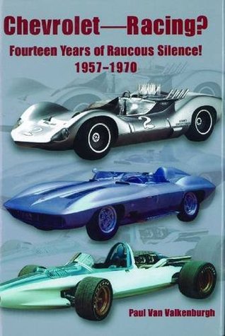 Chevrolet Racing: 14 Years of Raucous Silence! 1957-1970 (Hardcover)