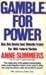 Gamble for Power, How Bob H...