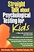 Straight Talk about Psychological Testing for Kids by Ellen B. Braaten