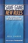 Same Game New Rules: 23 Timeless Principles for Selling and Negotiating