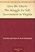 Give Me Liberty The Struggle for Self-Government in Virginia