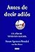 Antes de decir adiós: Un año de vivir con alegría (Spanish Edition)